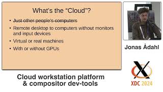 XDC 2024 | Cloud workstation platform \u0026 compositor dev-tools - Jonas Adahl