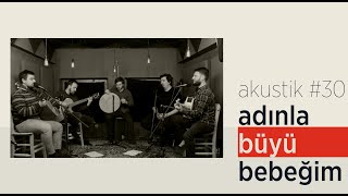 Grup İslami Direniş - Adınla Büyü Bebeğim | Akustik #30