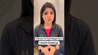 5 Dinner For Fast Weight Loss | 1 Month Challenge #drshikhasingh #dietplantoloseweightfast