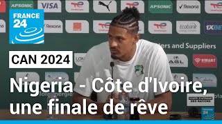 CAN 2024 : Nigeria - Côte d'Ivoire, une finale de rêve • FRANCE 24