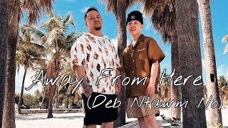 Away From Here (Deb Ntawm No) - TEEZ x Zong Pha Xiong