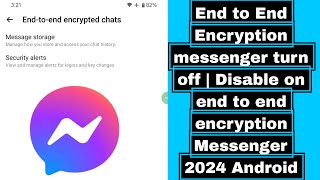End to End Encryption messenger turn off | Disable | remove end to end encryption Messenger 2024