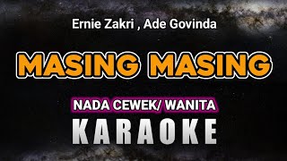 MASING MASING – ERNIE ZAKRI, ADE GOVINDA | KARAOKE NADA CEWEK/ WANITA