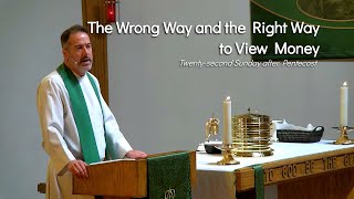 The Wrong Way and the Right Way to View Money — Twenty-second Sunday after Pentecost