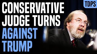 Conservative Judge Has Had Enough of Trump