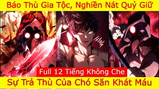 Sự Trả Thù Của Chó Săn Khát Máu - Full 12 Tiếng |  Báo Thù Gia Tộc, Nghiền Nát Quỷ Dữ