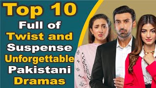 Top 10 Full of Twist and Suspense Unforgettable Pakistani Dramas | Pak Drama TV