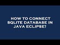 How to connect sqlite database in java eclipse?