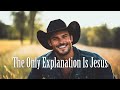 The Only Explanation is Jesus - Country Gospel Song