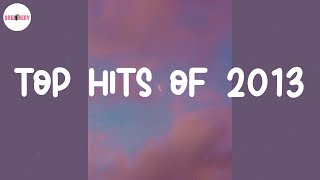 Top hits of 2013 ⏳ A playlist to bring back summer of 2013