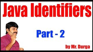 Java 11 tutorials | Java Identifiers Part - 2 | by Durga sir