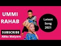 ummi rahab latest hausa song 2021 ft abba maiyare hausa songs