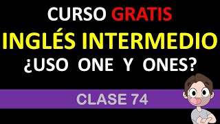 clase 74: como usar ONE  / ONES  ( aprende inglés gratis desde cero) / SOY MIGUEL IDIOMAS