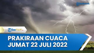 Prakiraan Cuaca Jumat 22 Juli 2022, Wilayah Pulau Jawa Turun Hujan Disertai Angin