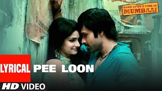 "Pee Loon" || Once Upon A Time in Mumbai || Emraan Hashmi || Sonic Music Channel