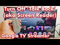 Google TV Streamer: How Turn Off 'Talk Back' (aka screen reader, voice narrator, etc)
