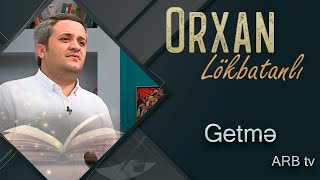 Orxan Lokbatanli - Getme  (Arb Tv)
