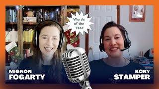 Goblin mode, woman, and more. Words of the year, with Kory Stamper. Grammar Girl podcast #907