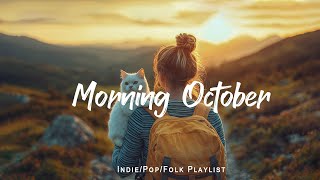 Morning October 🍂 Songs that put you in a good mood - Indie/Pop/Folk/Acoustic Playlist