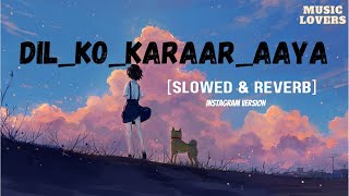 Dil Ko Karaar Aaya -[Slowed + Reverb] | Sidharth Shukla & Neha Sharma | Neha Kakkar & YasserDesai |
