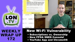 Weekly Wrapup 172 - Huge Wi-Fi Vulnerability, New FPGA SNES, Own vs. Subscribe?