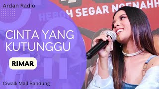 Full version, Rimar - Cinta Yang Kutunggu || Live w/ Ardan Radio @Ciwalk Bandung