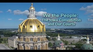 We the People: The Iowa Constitution and Our Courts