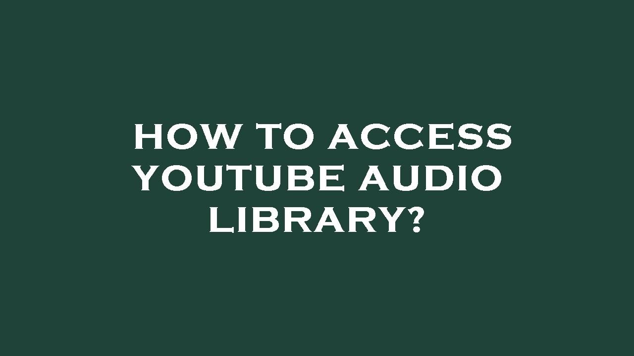 How To Access Youtube Audio Library Youtube
