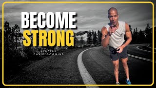 BECOME STRONG | New David Goggins 30 Minutes | Motivation | Inspiring Place
