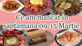 Ce am mancat in saptamana 9 - 15 martie/ What I ate during the week 9 - 15 of March