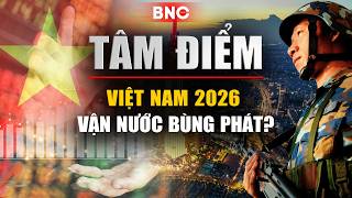 Tâm điểm: Việt Nam 2026: Ngọn lửa sấm truyền bùng cháy giữa biến động toàn cầu? | BNC Now