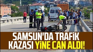 Samsun'da trafik kazası yine can aldı!