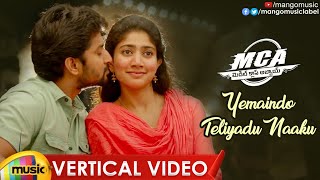 Yemaindo Teliyadu Naaku Vertical Video Song | MCA Movie Songs | Nani | Sai Pallavi | Mango Music