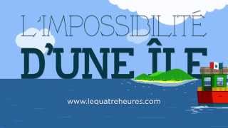 L'impossibilité d'une île - Le nouveau long-format du Quatre Heures