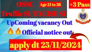 OSSC Traffic SI /EXCISE SI post 🔥🔥Recuirtment calender  out 😲##Upcoming Vacancy  apply dt 25/11/2024