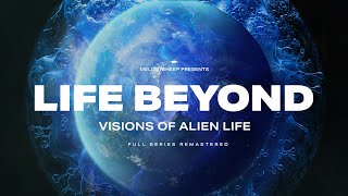 LIFE BEYOND: Visions of Alien Life.  Documentary Remastered (4K)