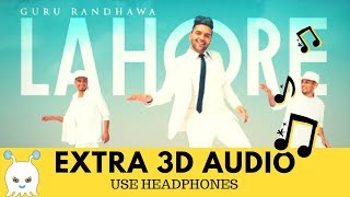 Lahore - Guru Randhawa | Extra 3D Audio | Surround Sound | Use Headphones  👾