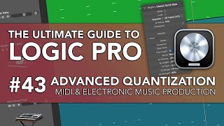 Logic Pro #43 - Advanced Quantization Techniques