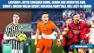 Inter Beat Lazio, Genoa End Juventus Run, Simic’s Dream AC Milan Debut, UCL Last-16 Draw (Ep. 386)
