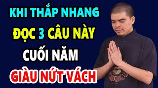 Đừng Quên: Mỗi Lần Thắp Nhang Rằm Tháng 10 ÂL Đọc 3 Câu Này Để Gia Đạo Bình An, Phát Tài Phát Lộc!