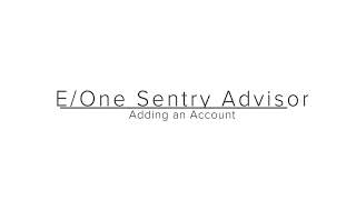 E/One Sentry Advisor: Adding an Account