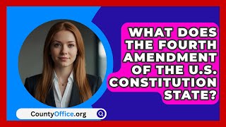 What Does The Fourth Amendment Of The U.S. Constitution State? - CountyOffice.org