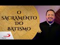 Liturgia: Celebração da Fé - O Sacramento do Batismo