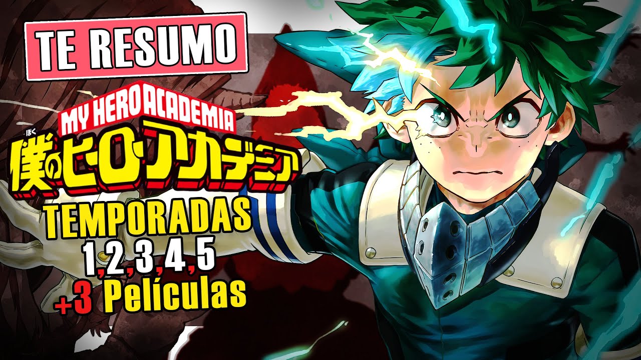 🟢My Hero Academia TEMPORADA 1, 2, 3, 4, 5 Y LAS 3 PELÍCULAS | RESUMEN ...