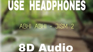 ABHI ABHI (8D AUDIO) |JISM 2|K.K