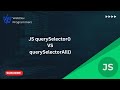 JavaScript DOM querySelector VS  querySelectorAll Methods