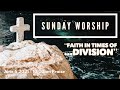 June 6, 2021 I “Faith in Times of…Division” I Mark 3:20-35 I 10:00am Praise I Rev. Jason Auringer