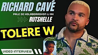 RICHARD CAVÉ KAI - TOLERE W - VIDEO INTERVIEW: TOUT DETAY SOU MIZIK LA AK REKONSILYASYON RUTSHELLE!