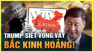 Bắc Kinh Hoang Mang! Trump Ra Đòn Siết Chặt Trung Quốc Ra Sao?