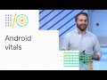 Android vitals: Debug app performance and reap rewards (Google I/O '18)